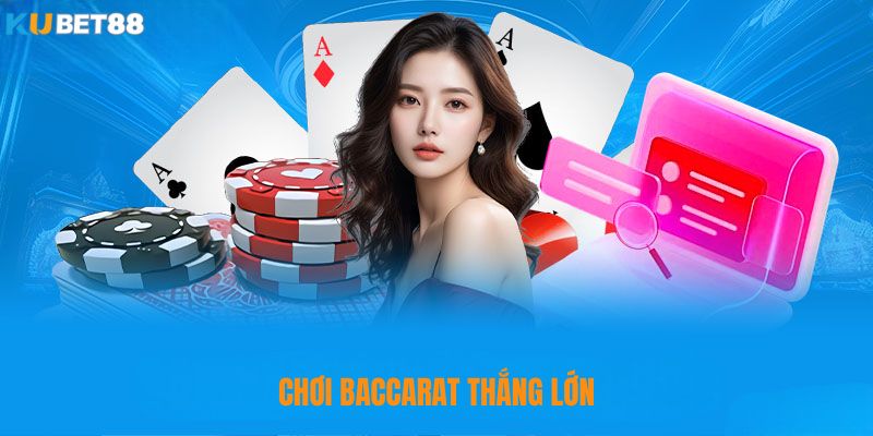 Chơi Baccarat thắng lớn